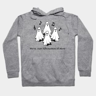 "We're Just Silhouettos Of Men” Ghostly Choir Hoodie